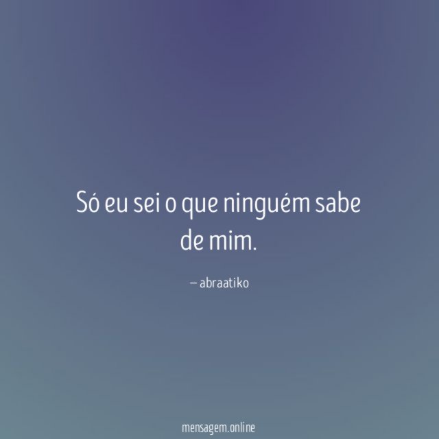 Só eu sei o que ninguém sabe de mim