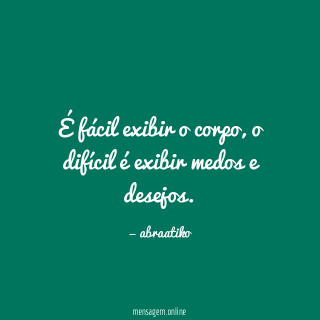 É fácil exibir o corpo