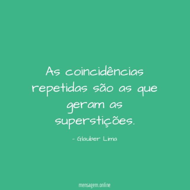 As coincidências repetidas são as que geram as superstições