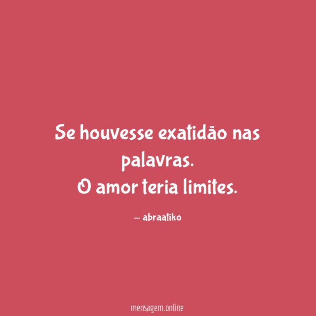 Se houvesse exatidão nas palavras