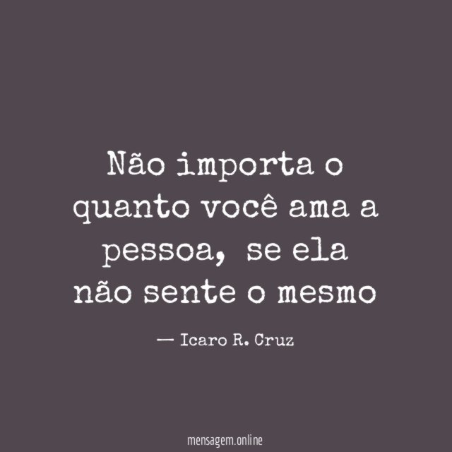 Não importa o quanto você ama a pessoa
