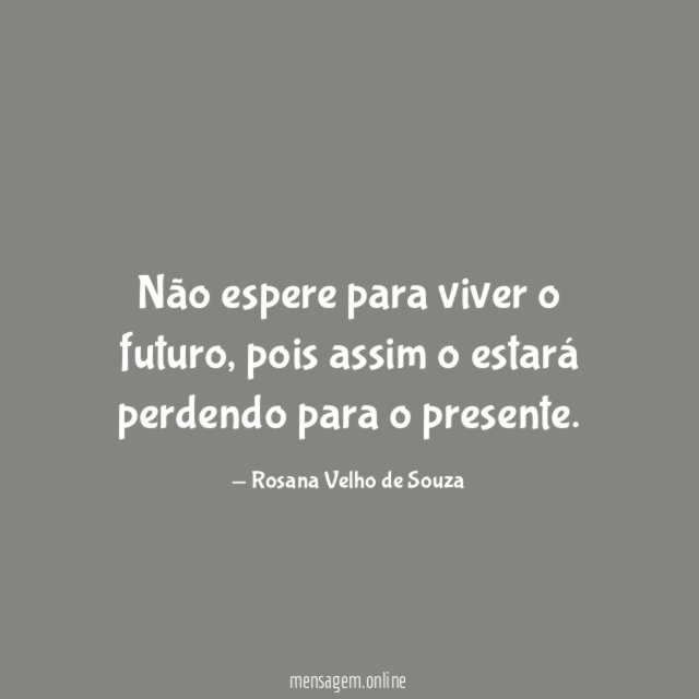 Não espere para viver o futuro