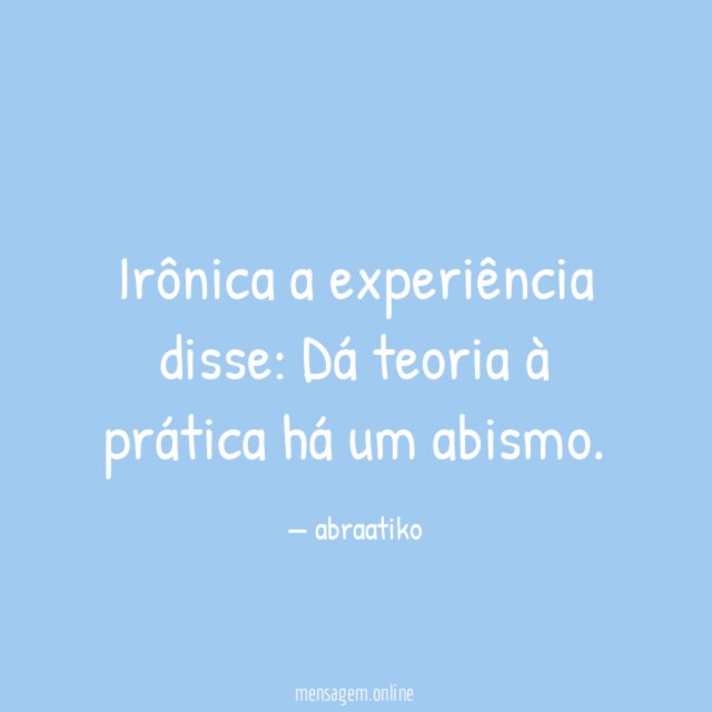 Irônica a experiência disse