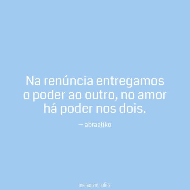 Na renúncia entregamos o poder ao outro