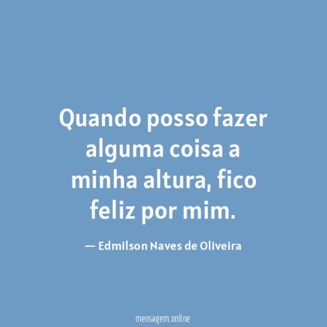 Quando posso fazer alguma coisa a minha altura