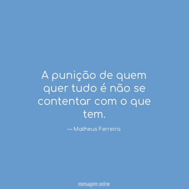 A punição de quem quer tudo é não