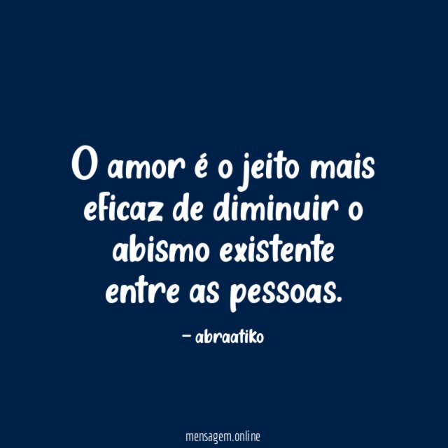 O amor é o jeito mais eficaz de