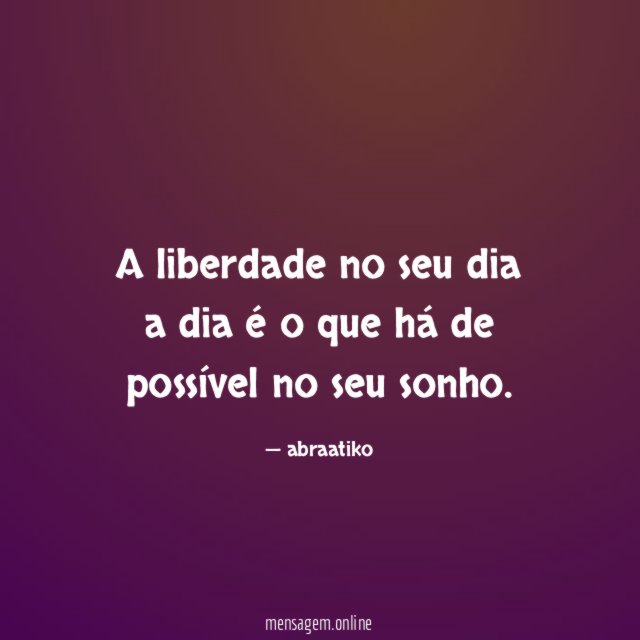 A liberdade no seu dia a dia é
