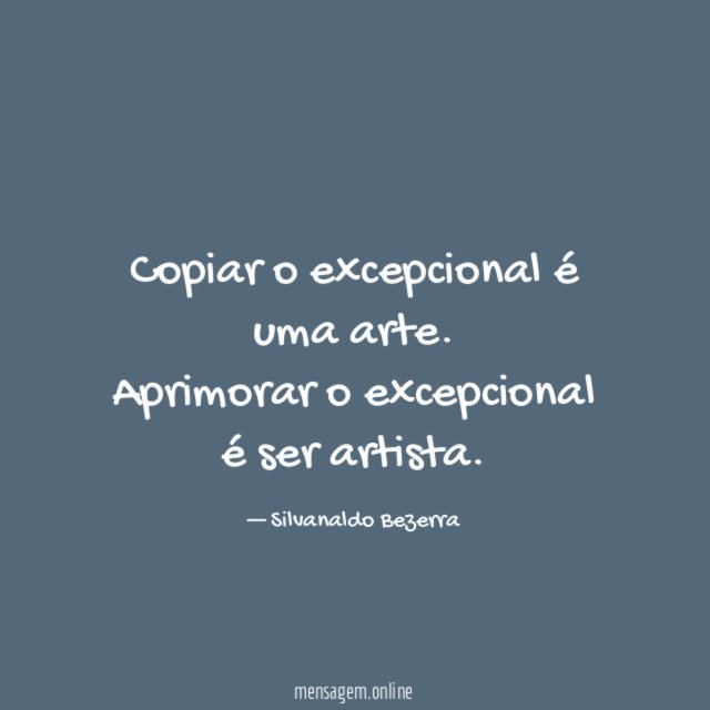 Copiar o excepcional é uma arte