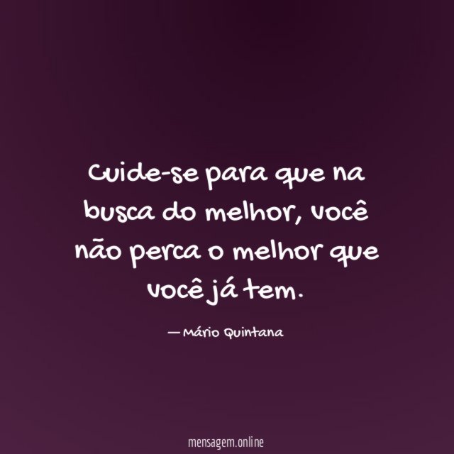 Cuide-se para que na busca do melhor