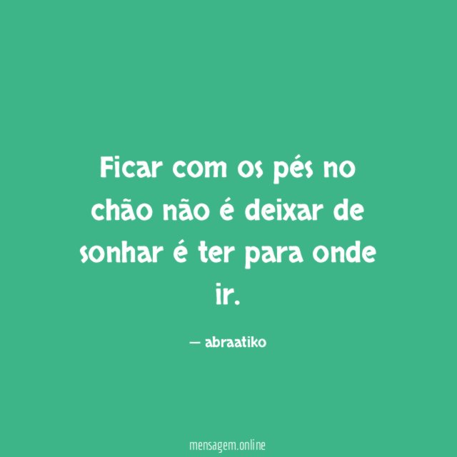 Ficar com os pés no chão não é