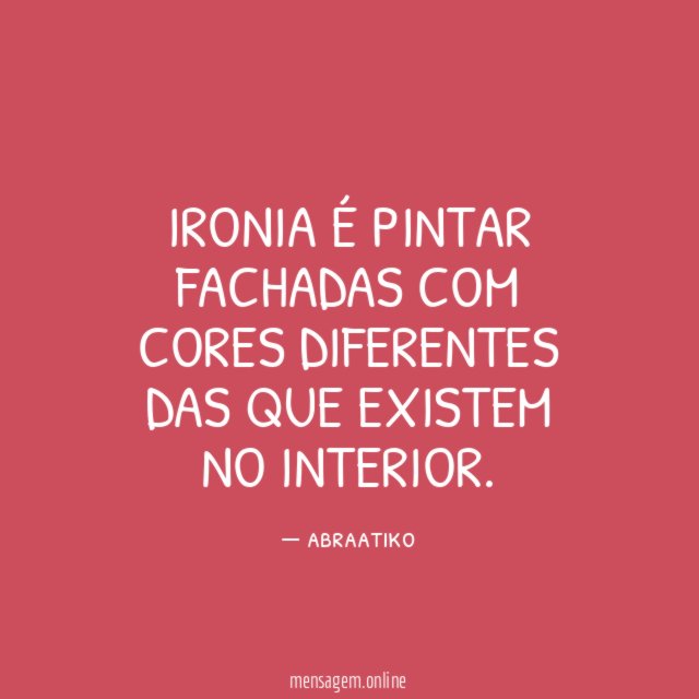 Ironia é pintar fachadas com cores diferentes das que existem no interior