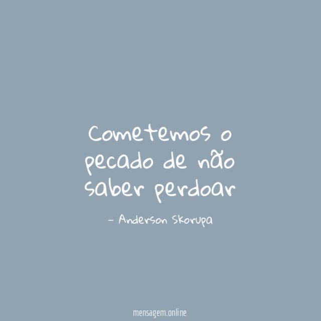 Cometemos o pecado de não saber perdoar