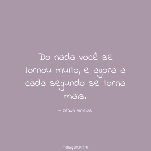 Do nada você se tornou muito