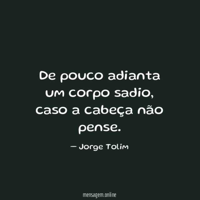 De pouco adianta um corpo sadio