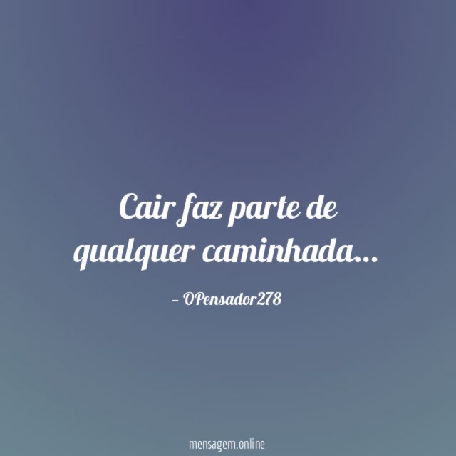 Cair faz parte de qualquer caminhada