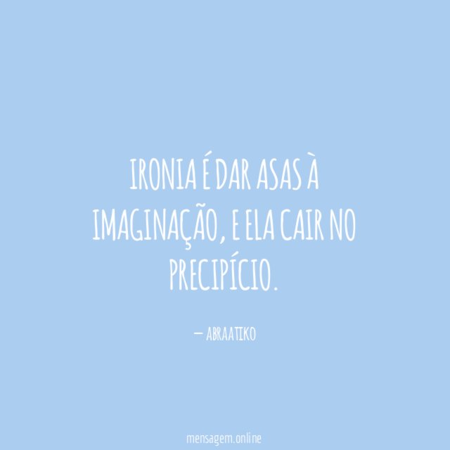 Ironia é dar asas à imaginação