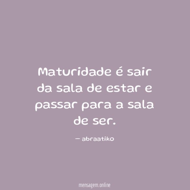 Maturidade é sair da sala de estar