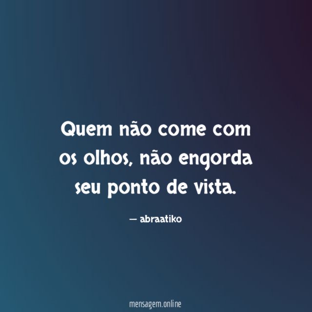 Quem não come com os olhos