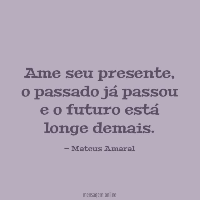 Ame seu presente