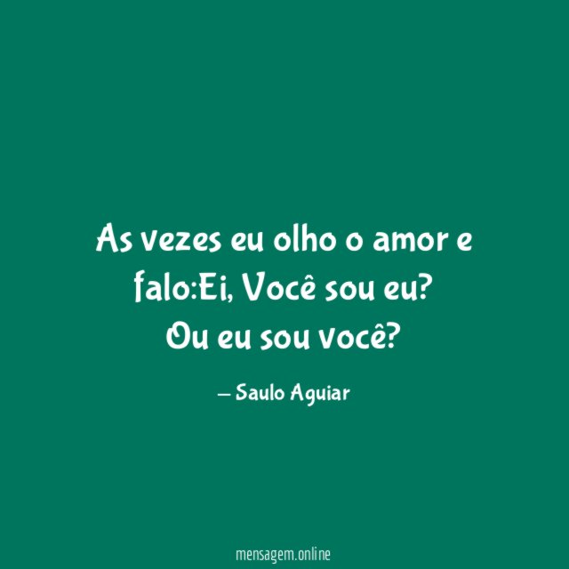 As vezes eu olho o amor e falo