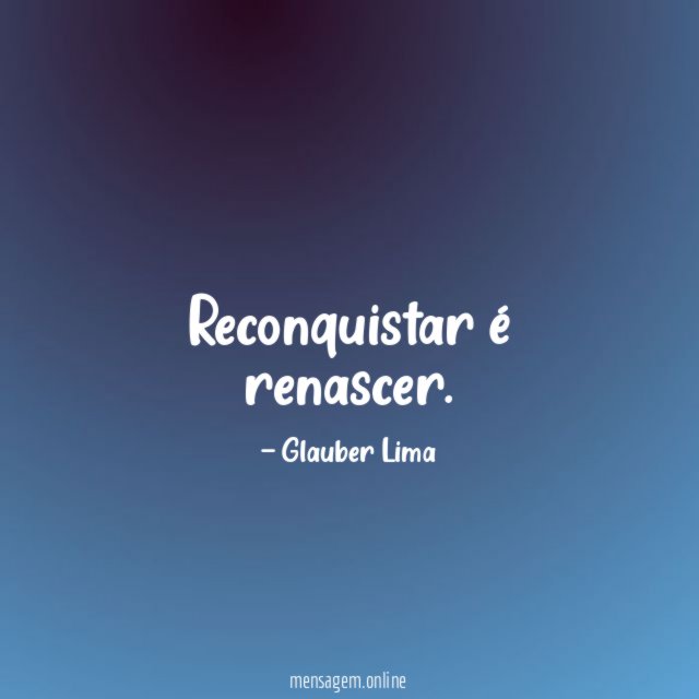 Reconquistar é renascer