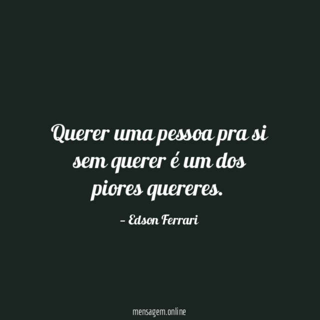 Querer uma pessoa pra si sem querer é um dos piores quereres