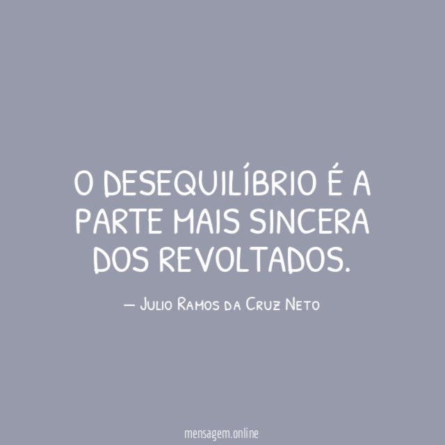 O desequilíbrio é a parte mais sincera dos revoltados