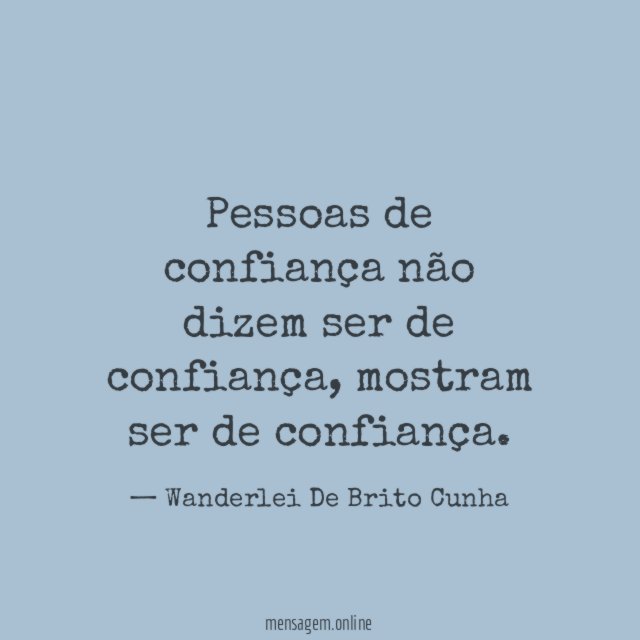 Pessoas de confiança não dizem ser de confiança