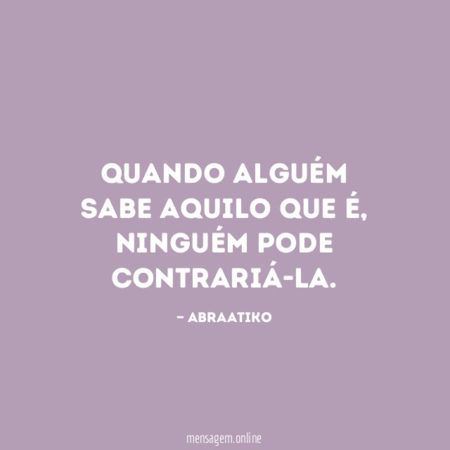 Quando alguém sabe aquilo que é