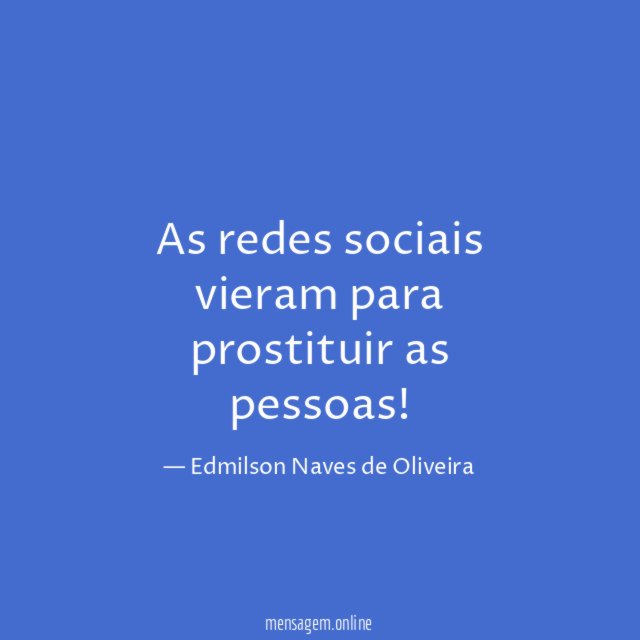 As redes sociais vieram para prostituir as pessoas
