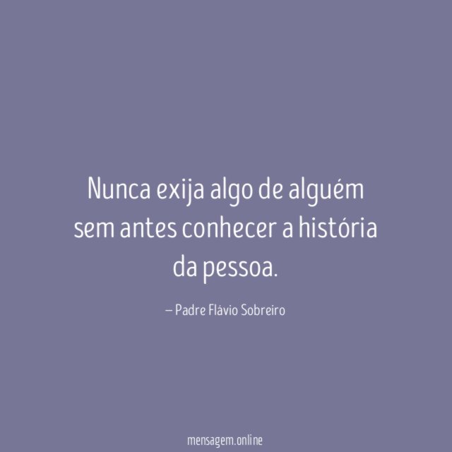 Nunca exija algo de alguém sem antes conhecer