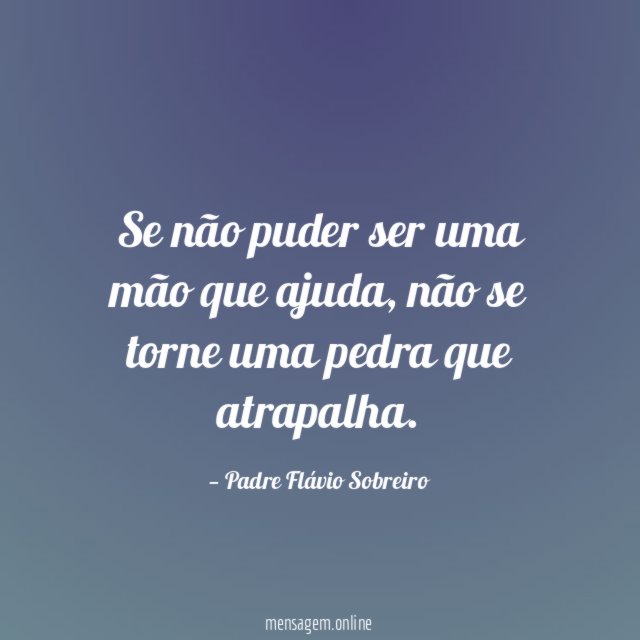 Se não puder ser uma mão que ajuda