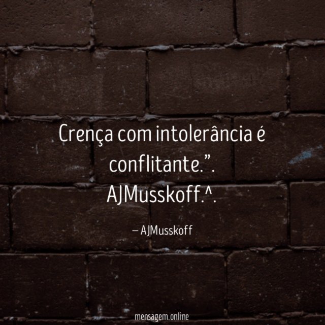 Crença com intolerância é conflitante