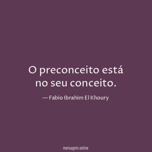 O preconceito está no seu conceito