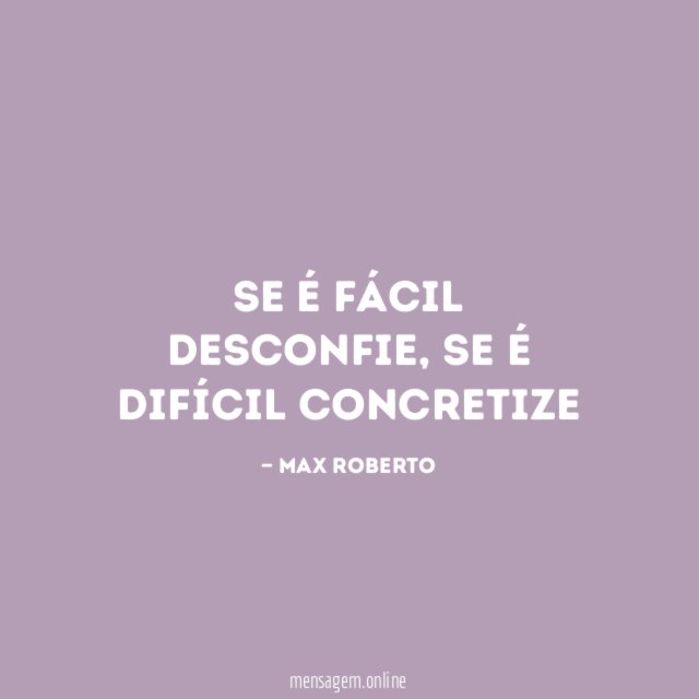 Se é fácil desconfie