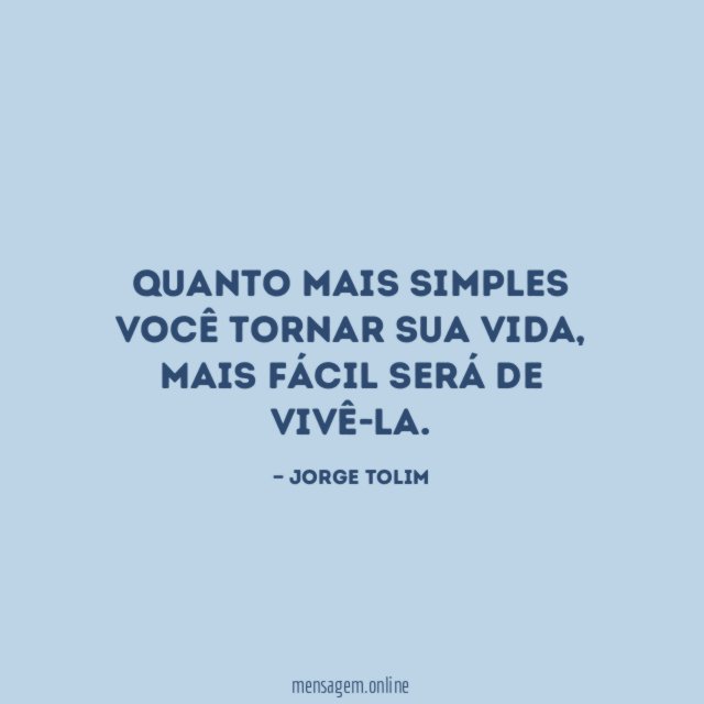 Quanto mais simples você tornar sua vida