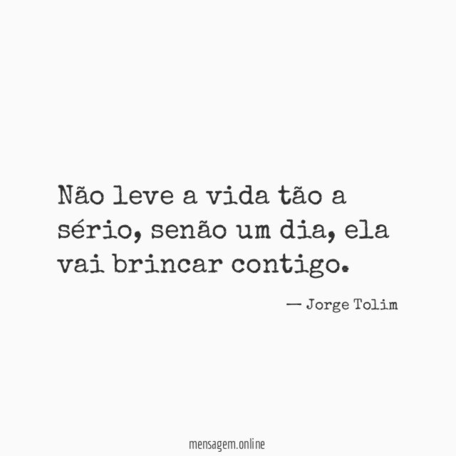 Não leve a vida tão a sério
