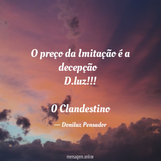 O preço da Imitação é a decepção…