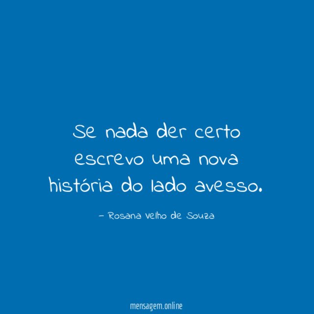 Se nada der certo escrevo uma nova história do lado avesso