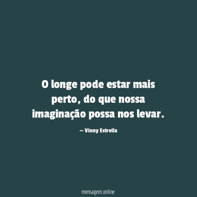 O longe pode estar mais perto