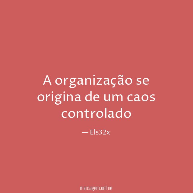 A organização se origina de um caos controlado