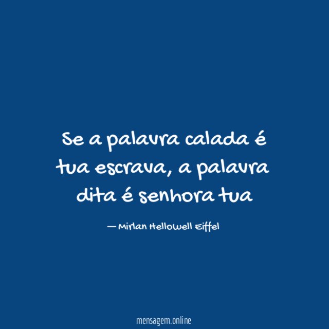 Se a palavra calada é tua escrava