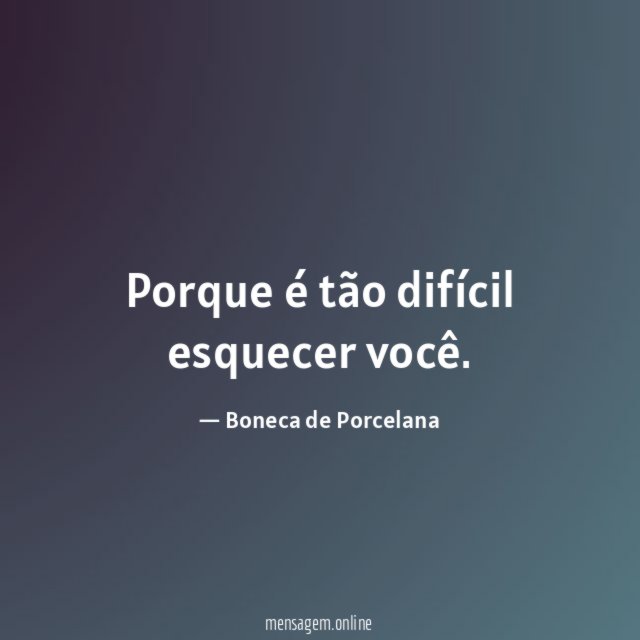 Porque é tão difícil esquecer você