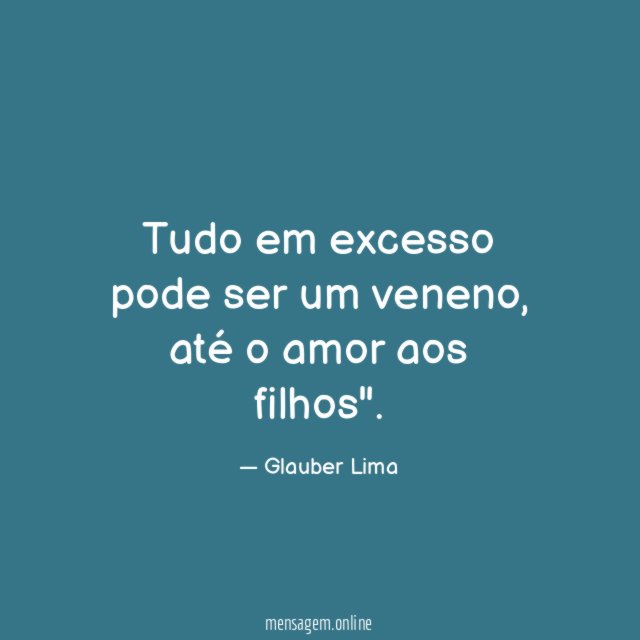 Tudo em excesso pode ser um veneno