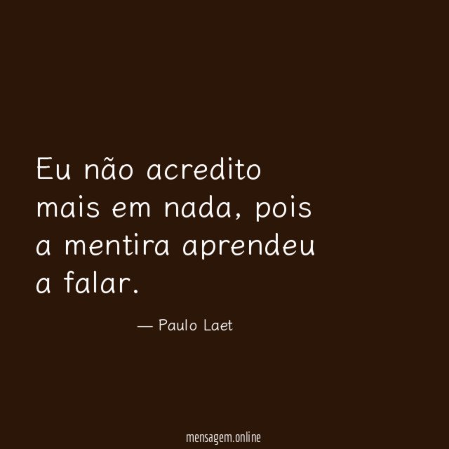 Eu não acredito mais em nada