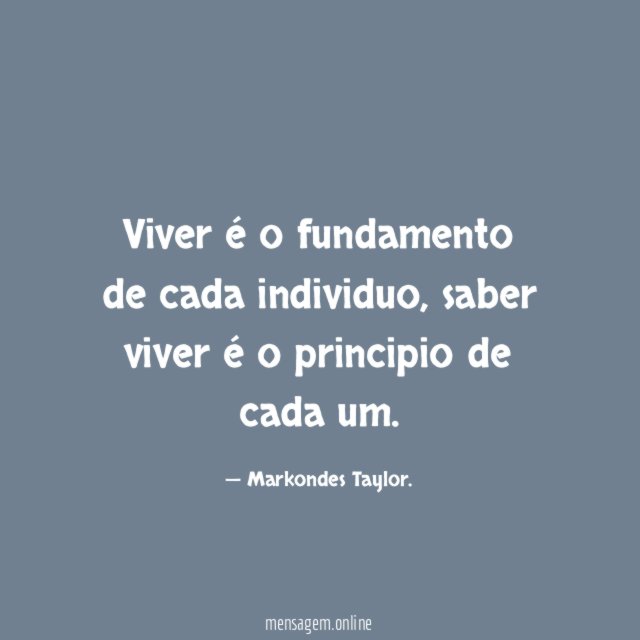 Viver é o fundamento de cada individuo