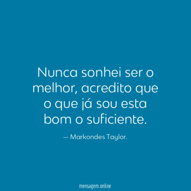 Nunca sonhei ser o melhor