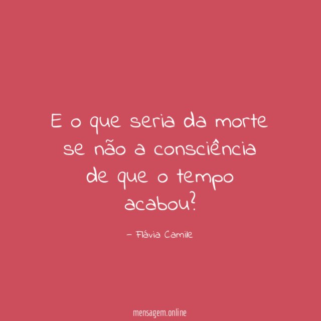 E o que seria da morte se não