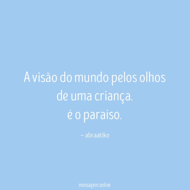 A visão do mundo pelos olhos de uma criança